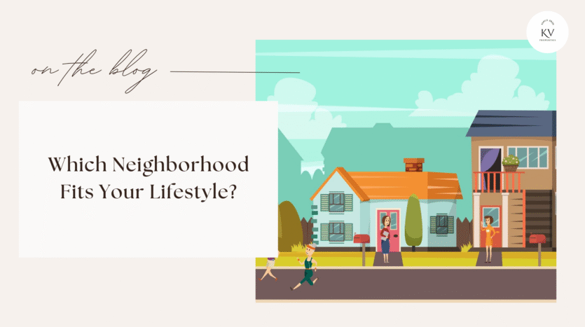 Which Neighborhood Fits Your Lifestyle