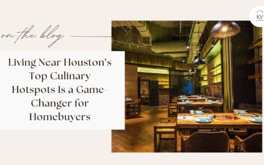 Living Near Houston’s Top Culinary Hotspots Is a Game-Changer for Homebuyers
