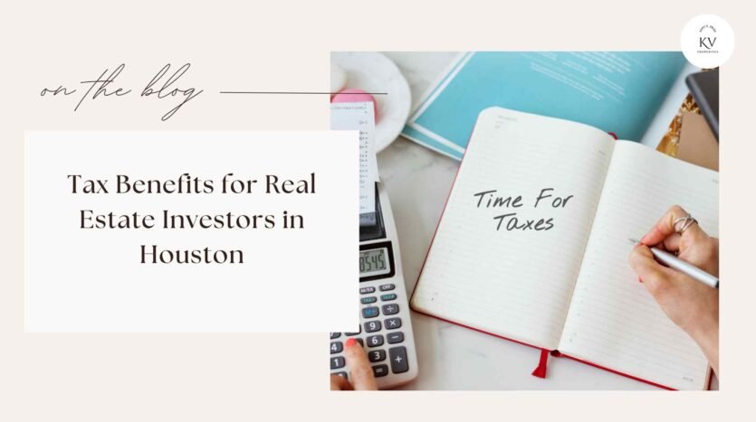 Tax Benefits for Real Estate Investors in Houston