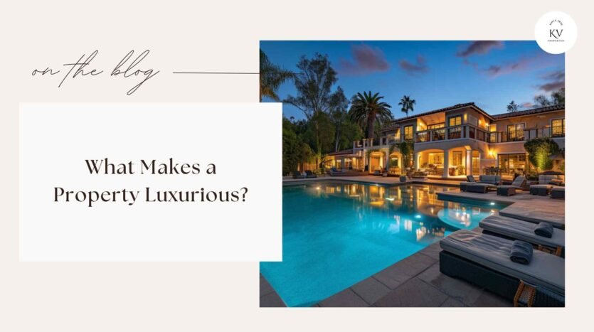 What Makes a Property Luxurious?