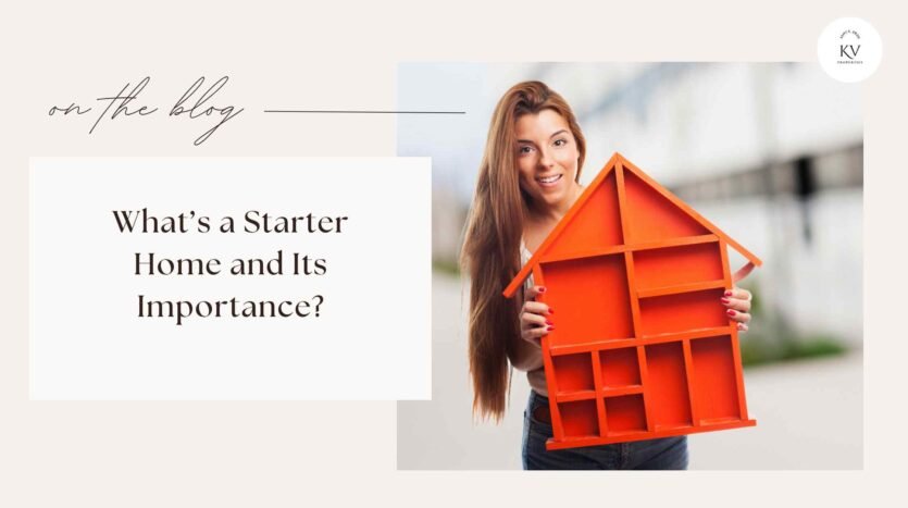 What’s a Starter Home and Its Importance in Your Real Estate Journey